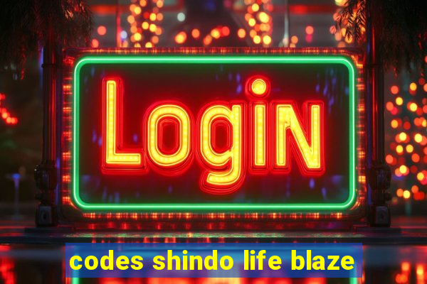 codes shindo life blaze